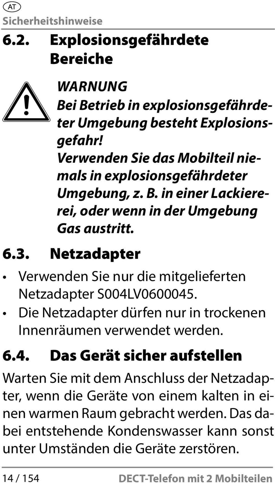 Netzadapter Verwenden Sie nur die mitgelieferten Netzadapter S004L