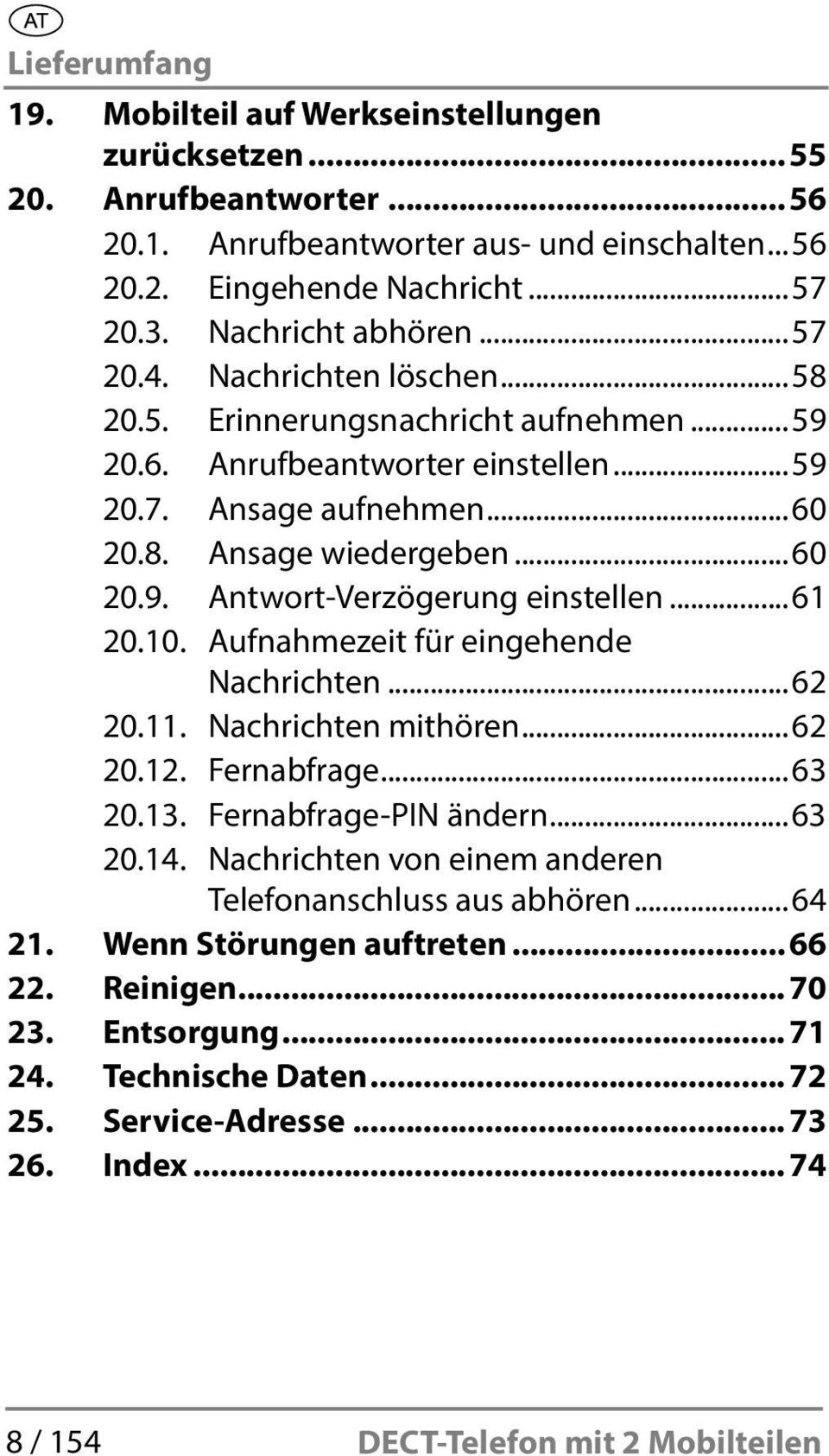 ..61 20.10. Aufnahmezeit für eingehende Nachrichten...62 20.11. Nachrichten mithören...62 20.12. Fernabfrage...63 20.13. Fernabfrage-PIN ändern...63 20.14.