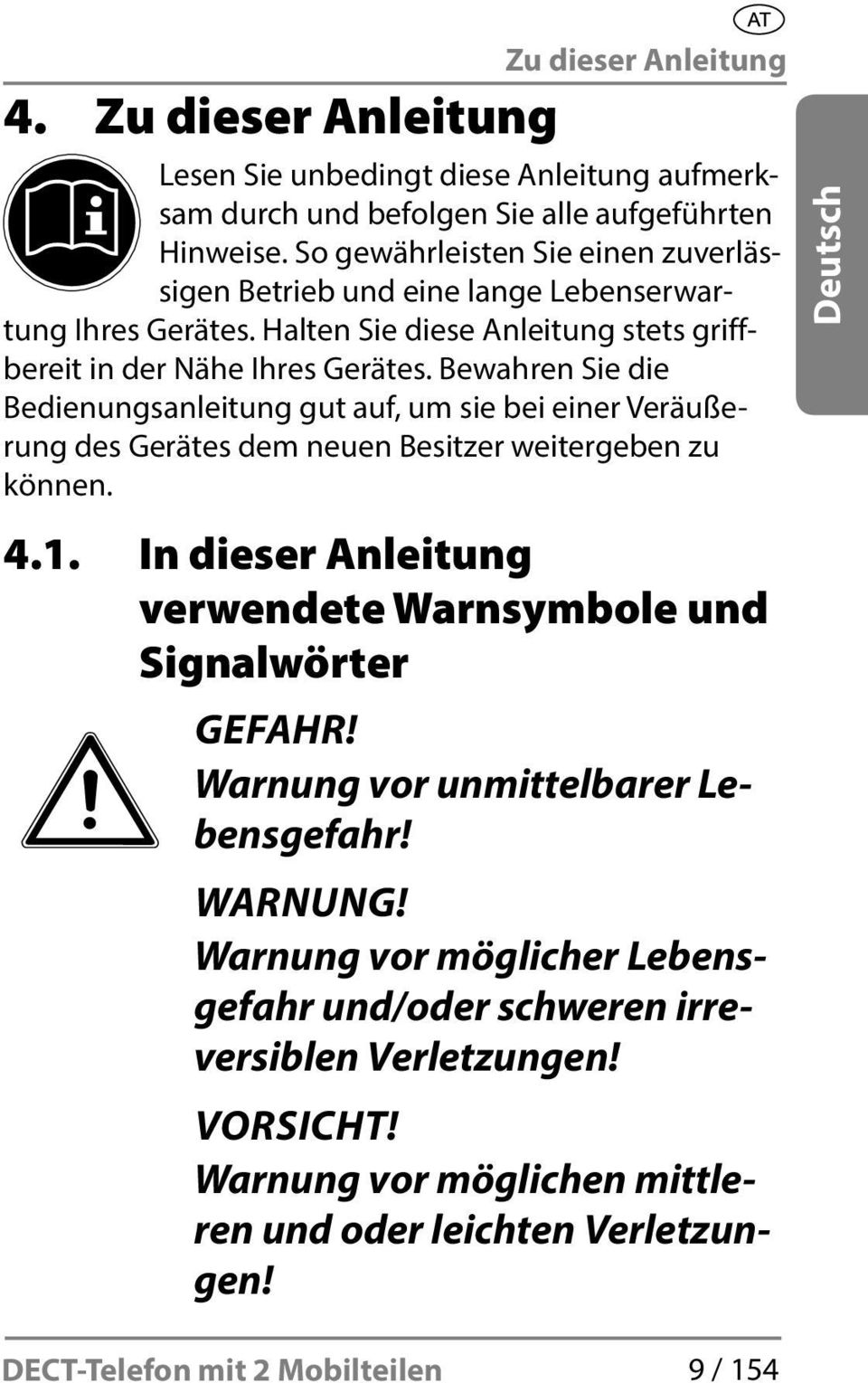 Bewahren Sie die Bedienungsanleitung gut auf, um sie bei einer Veräußerung des Gerätes dem neuen Besitzer weitergeben zu können. 4.1.