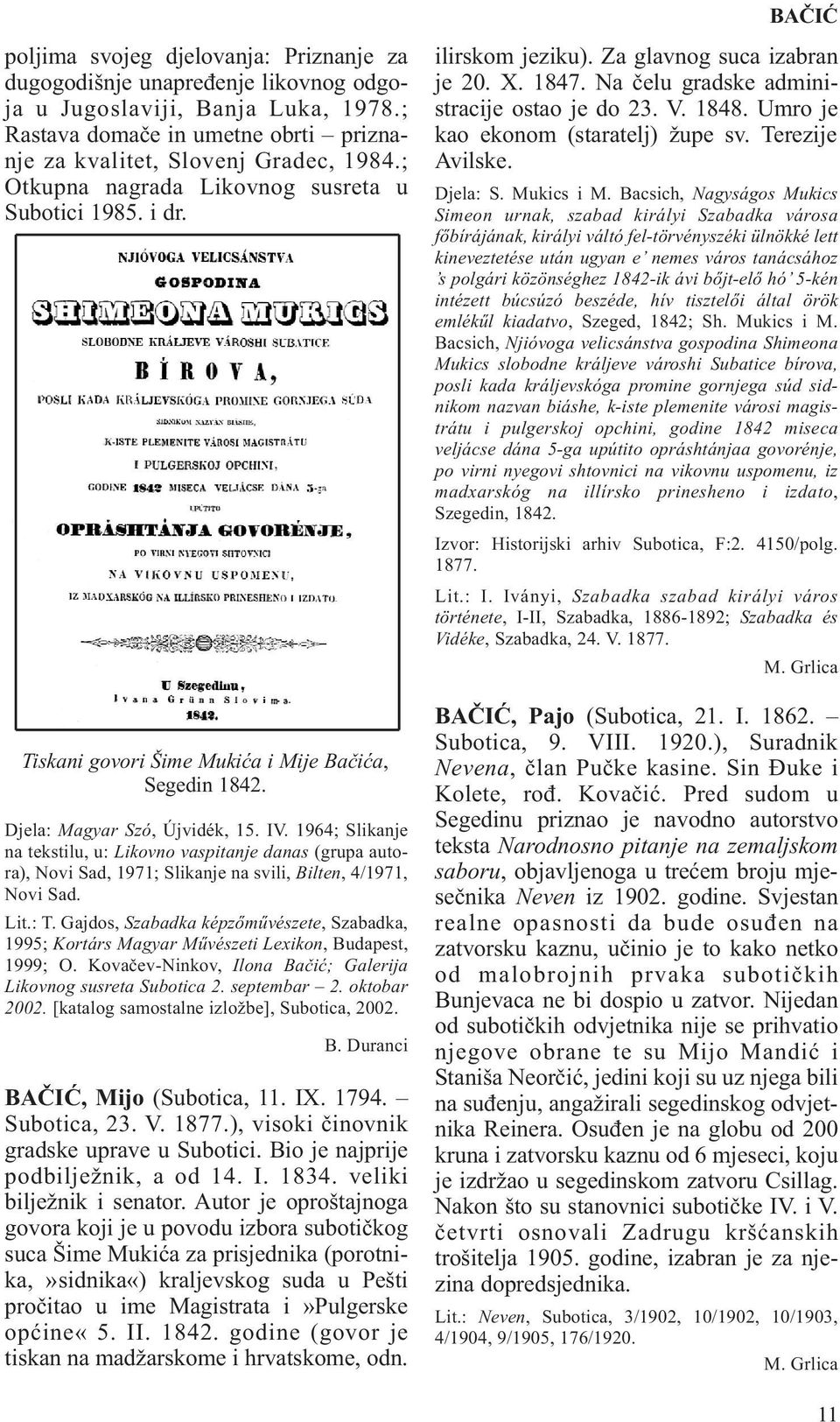 1964; Slikanje na tekstilu, u: Likovno vaspitanje danas (grupa autora), Novi Sad, 1971; Slikanje na svili, Bilten, 4/1971, Novi Sad. Lit.: T.