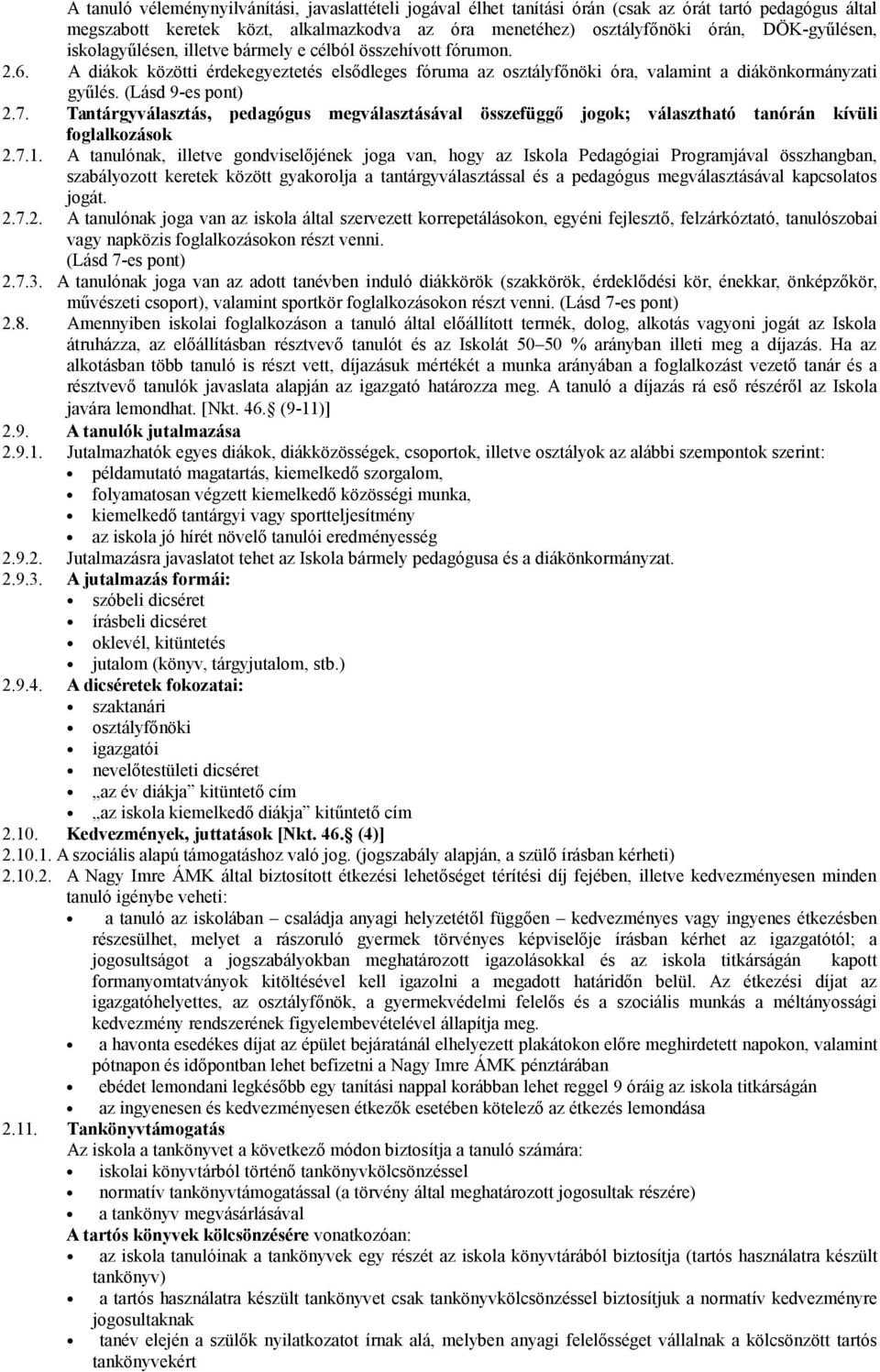 (Lásd 9-es pont) 2.7. Tantárgyválasztás, pedagógus megválasztásával összefüggő jogok; választható tanórán kívüli foglalkozások 2.7.1.