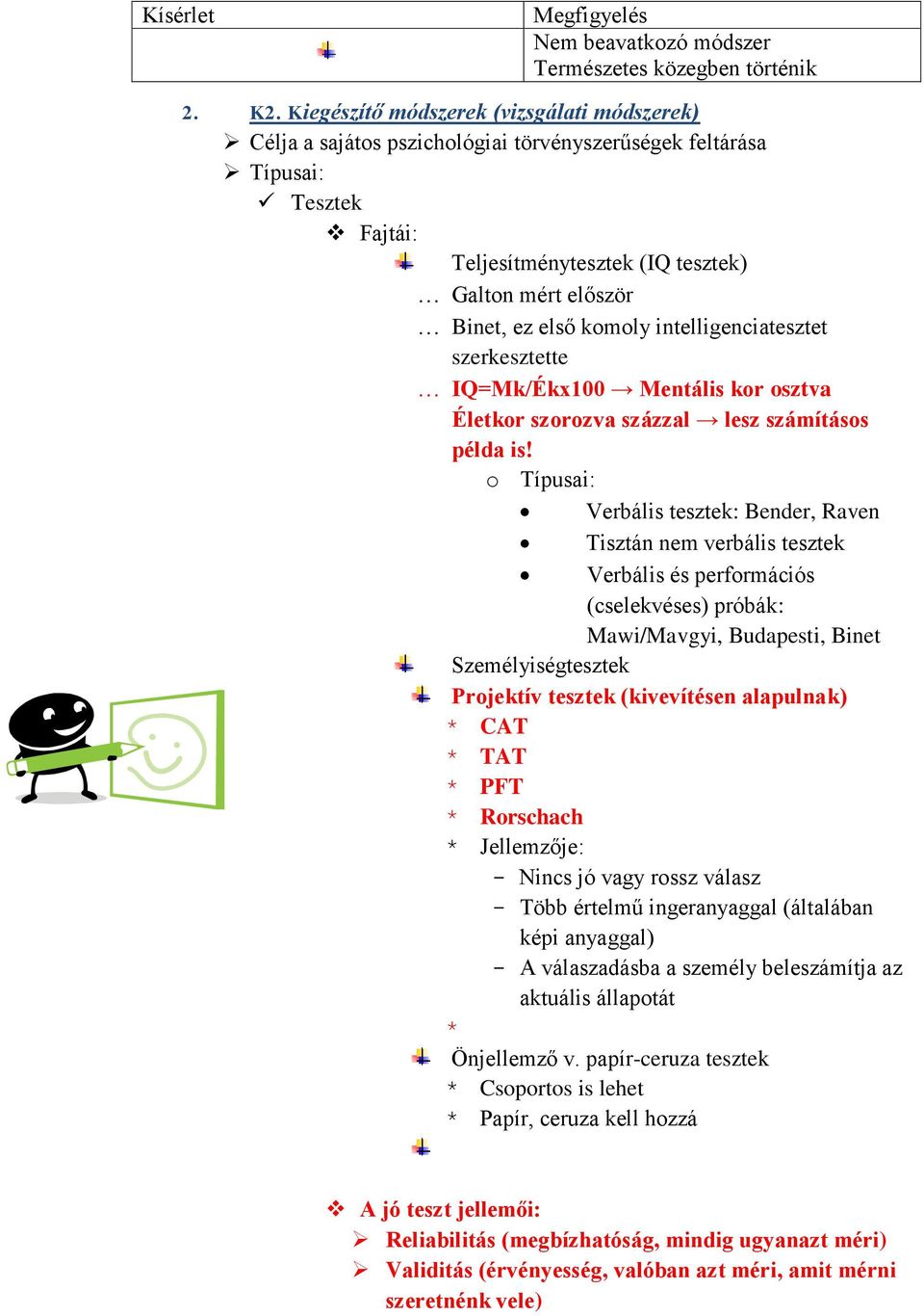 komoly intelligenciatesztet szerkesztette IQ=Mk/Ékx100 Mentális kor osztva Életkor szorozva százzal lesz számításos példa is!