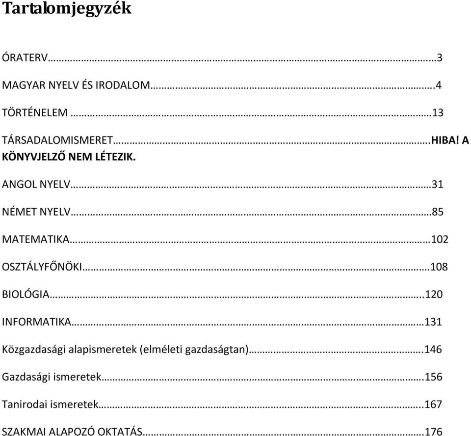 ANGOL NYELV 31 NÉMET NYELV 85 MATEMATIKA 102 OSZTÁLYFŐNÖKI.108 BIOLÓGIA.