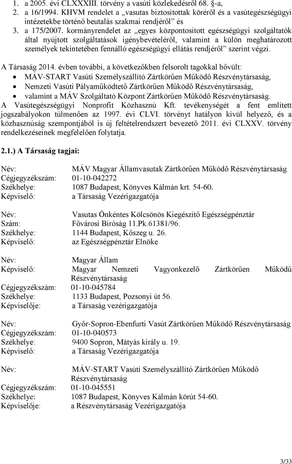 kormányrendelet az egyes központosított egészségügyi szolgáltatók által nyújtott szolgáltatások igénybevételéről, valamint a külön meghatározott személyek tekintetében fennálló egészségügyi ellátás