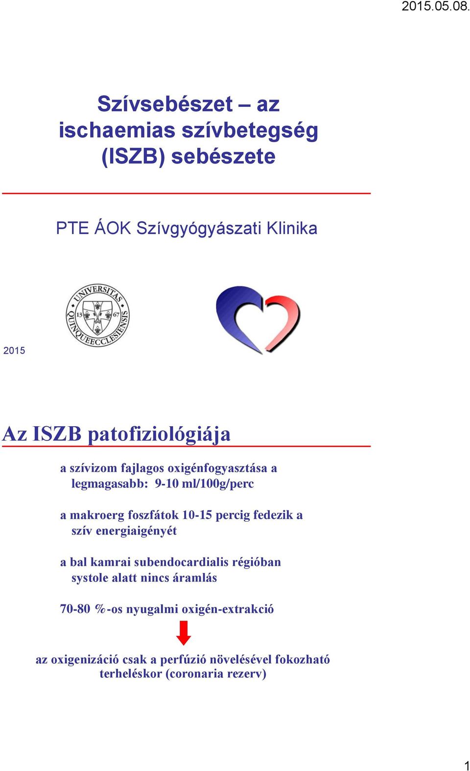 10-15 percig fedezik a szív energiaigényét a bal kamrai subendocardialis régióban systole alatt nincs áramlás