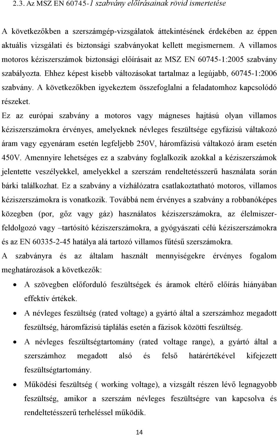 A következőkben igyekeztem összefoglalni a feladatomhoz kapcsolódó részeket.