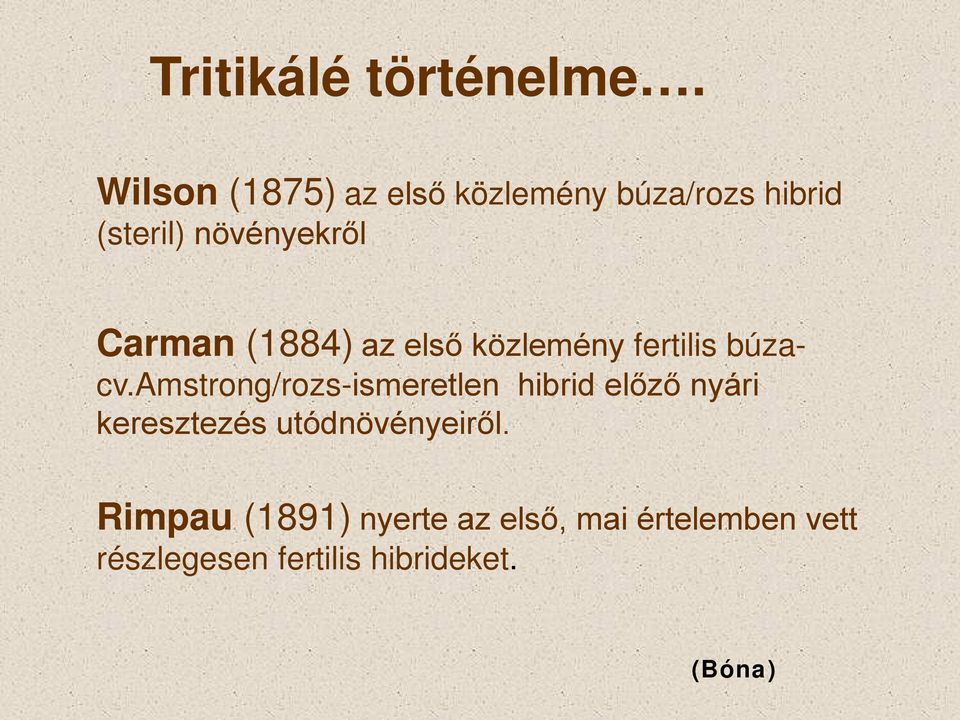 Carman (1884) az első közlemény fertilis búzacv.