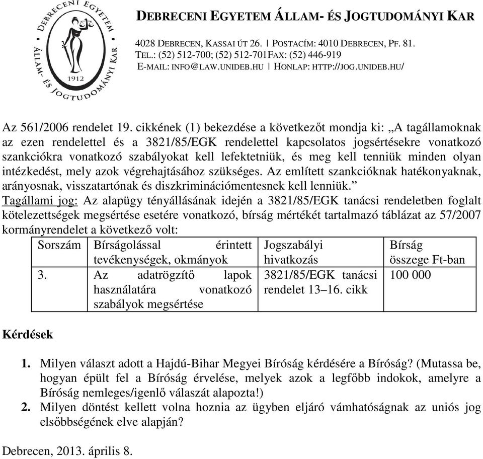 lefektetniük, és meg kell tenniük minden olyan intézkedést, mely azok végrehajtásához szükséges.