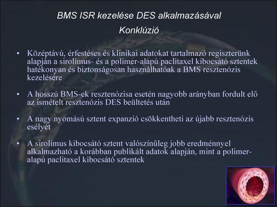 esetén nagyobb arányban fordult elő az ismételt resztenózis DES beültetés után A nagy nyomású sztent expanzió csökkentheti az újabb resztenózis