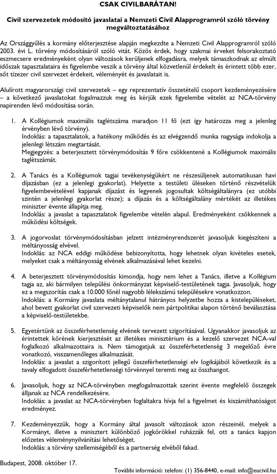 2003. évi L. törvény módosításáról szóló vitát.