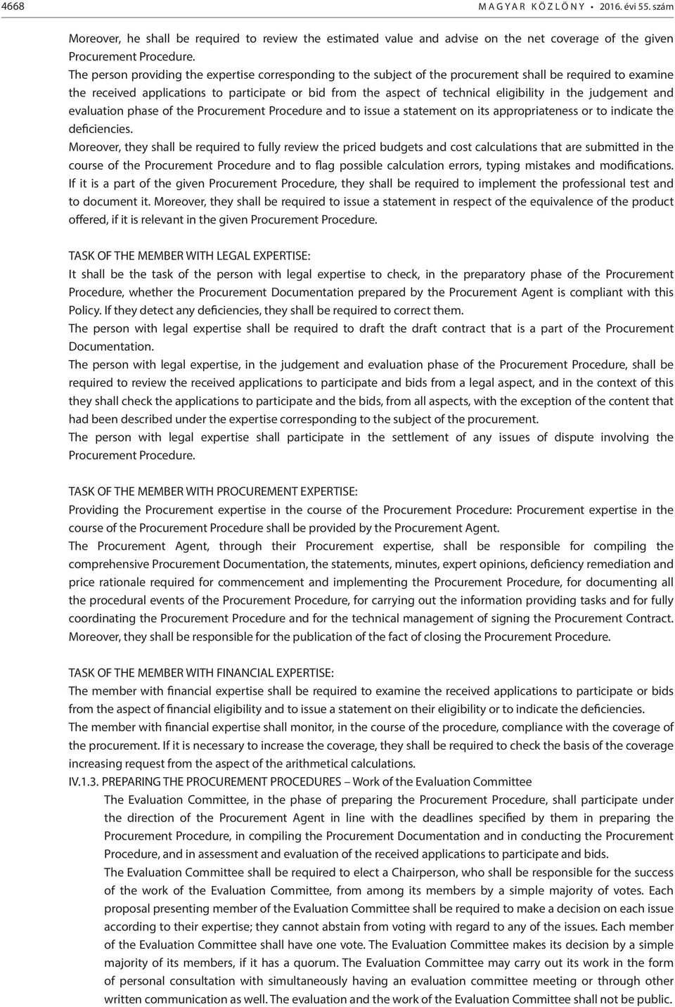 eligibility in the judgement and evaluation phase of the Procurement Procedure and to issue a statement on its appropriateness or to indicate the deficiencies.