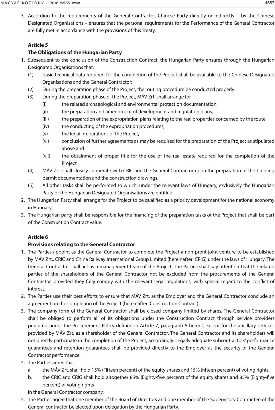 General Contractor are fully met in accordance with the provisions of this Treaty. Article 5 The Obligations of the Hungarian Party 1.