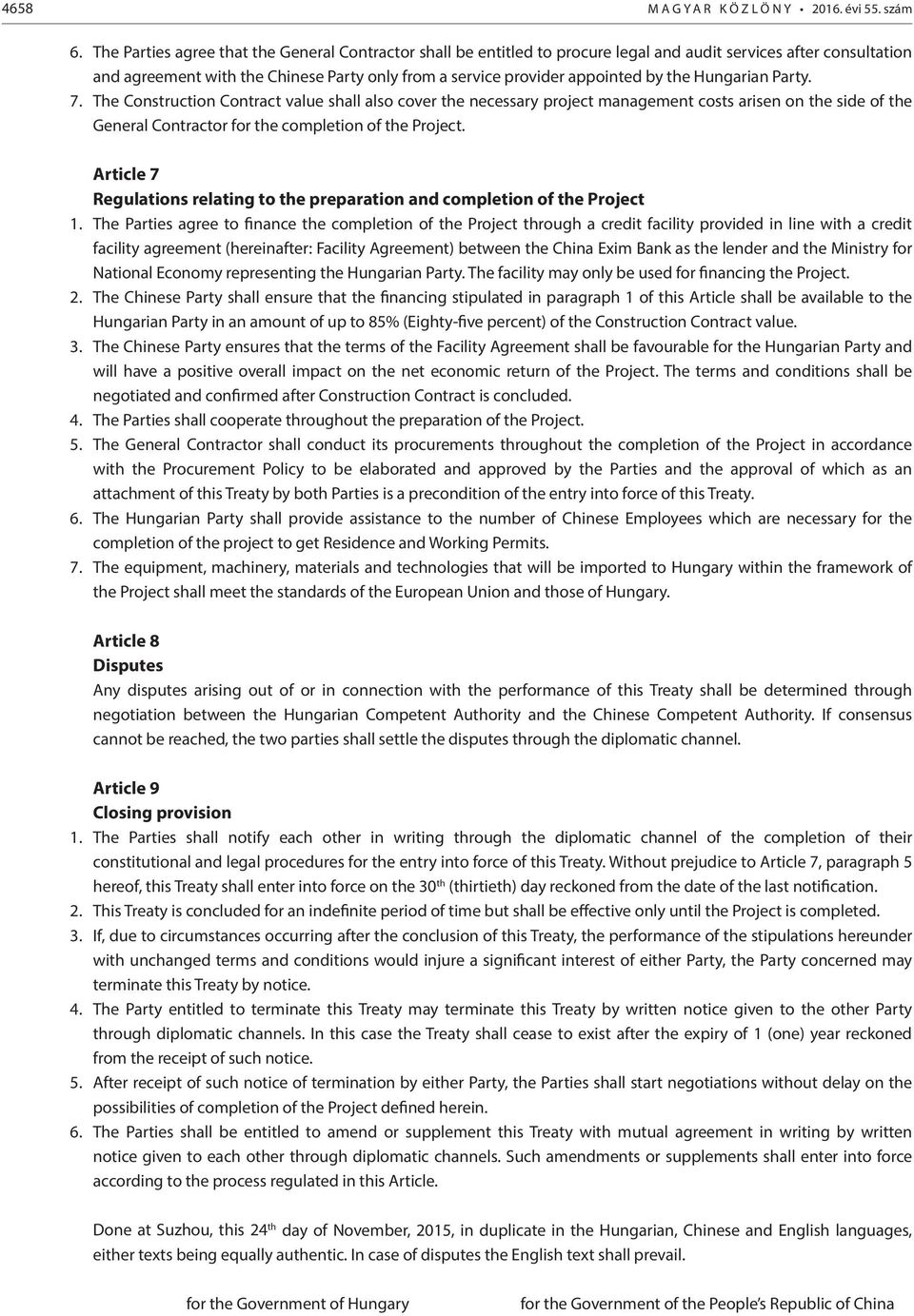 the Hungarian Party. 7. The Construction Contract value shall also cover the necessary project management costs arisen on the side of the General Contractor for the completion of the Project.