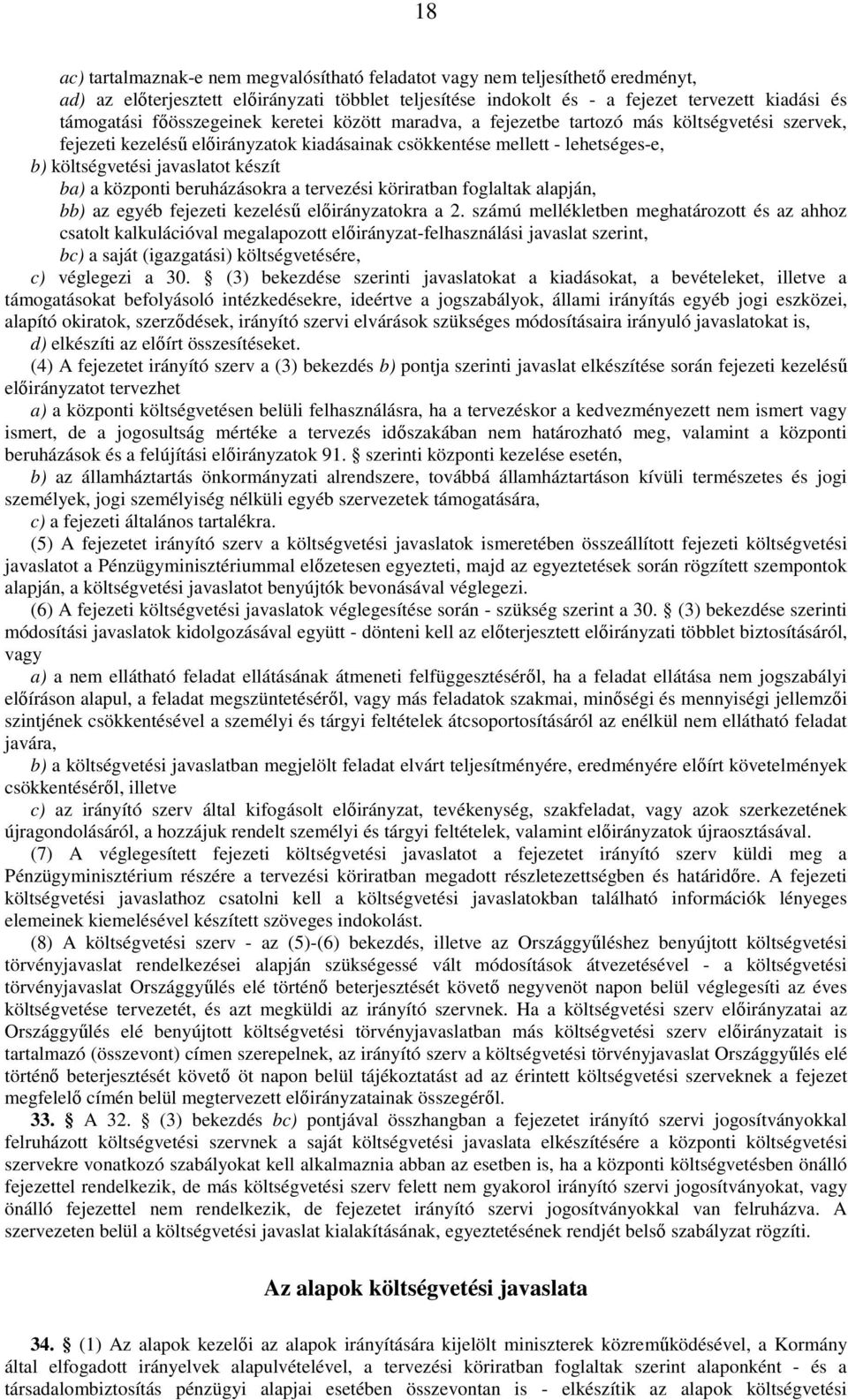 ba) a központi beruházásokra a tervezési köriratban foglaltak alapján, bb) az egyéb fejezeti kezeléső elıirányzatokra a 2.