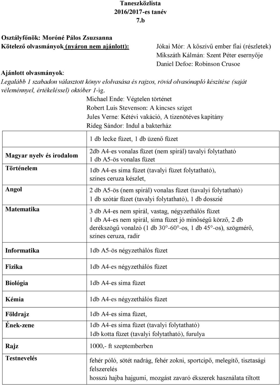 rövid olvasónapló készítése (saját véleménnyel, értékeléssel) október 1-ig.