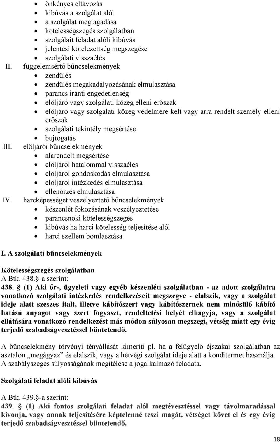 függelemsértő bűncselekmények zendülés zendülés megakadályozásának elmulasztása parancs iránti engedetlenség elöljáró vagy szolgálati közeg elleni erőszak elöljáró vagy szolgálati közeg védelmére