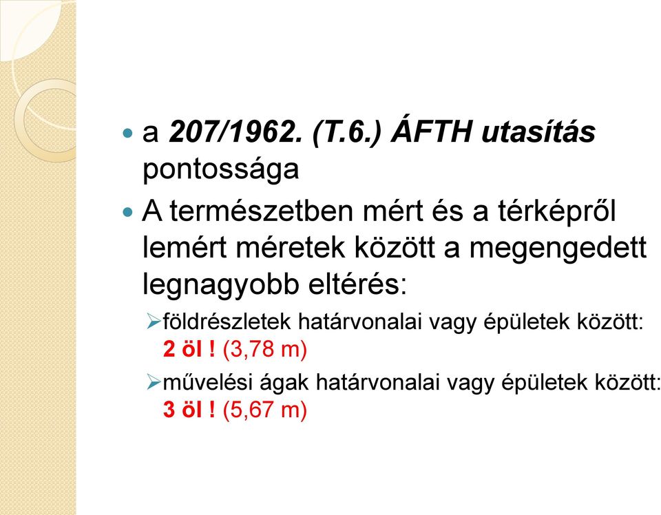 ) ÁFTH utasítás pontossága A természetben mért és a térképről