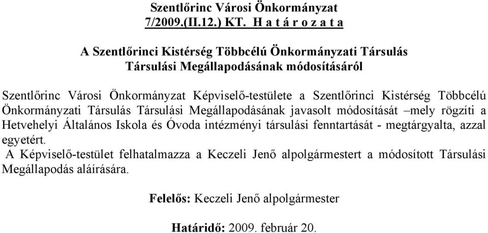 Önkormányzat Képviselő-testülete a Szentlőrinci Kistérség Többcélú Önkormányzati Társulás Társulási Megállapodásának javasolt módosítását mely