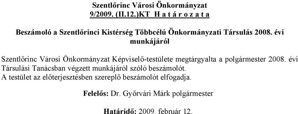 2008. évi munkájáról Szentlőrinc Városi Önkormányzat Képviselő-testülete megtárgyalta a