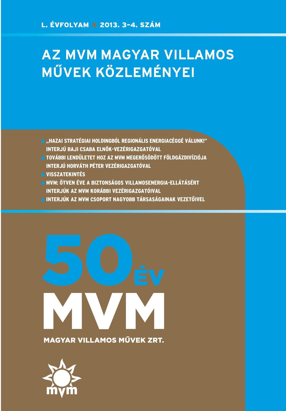 Interjú Baji Csaba elnök-vezérigazgatóval További lendületet hoz az MVM megerősödött földgázdivíziója INTERJÚ