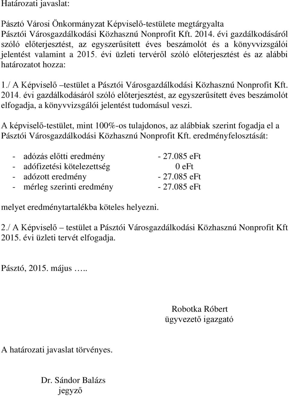 / A Képviselő testület a Pásztói Városgazdálkodási Közhasznú Nonprofit Kft. 2014.