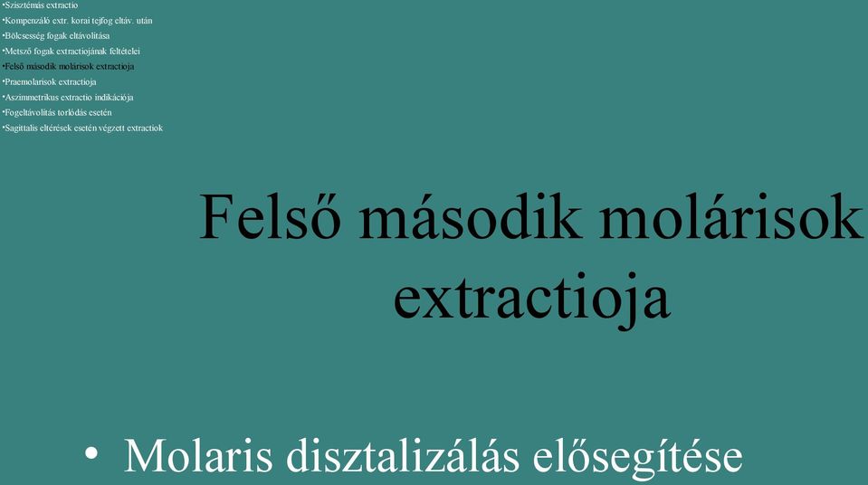 molárisok extractioja Praemolarisok extractioja Aszimmetrikus extractio indikációja