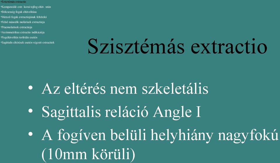 extractioja Praemolarisok extractioja Aszimmetrikus extractio indikációja Fogeltávolítás torlódás esetén