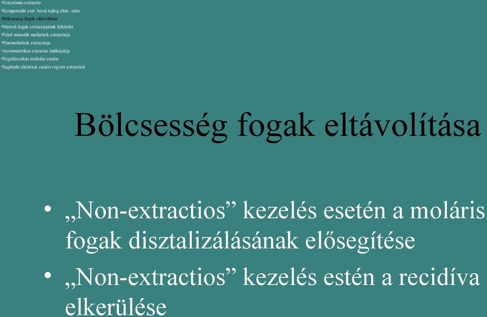 Praemolarisok extractioja Aszimmetrikus extractio indikációja Fogeltávolítás torlódás esetén Sagittalis eltérések