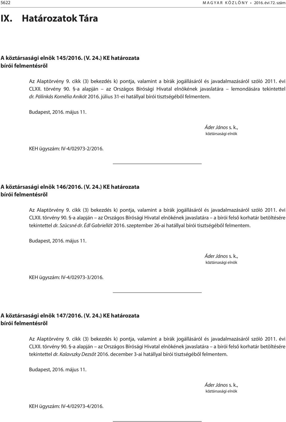 KEH ügyszám: IV-4/02973-2/2016. A 146/2016. (V. 24.) KE határozata bírói felmentésről CLXII. törvény 90.