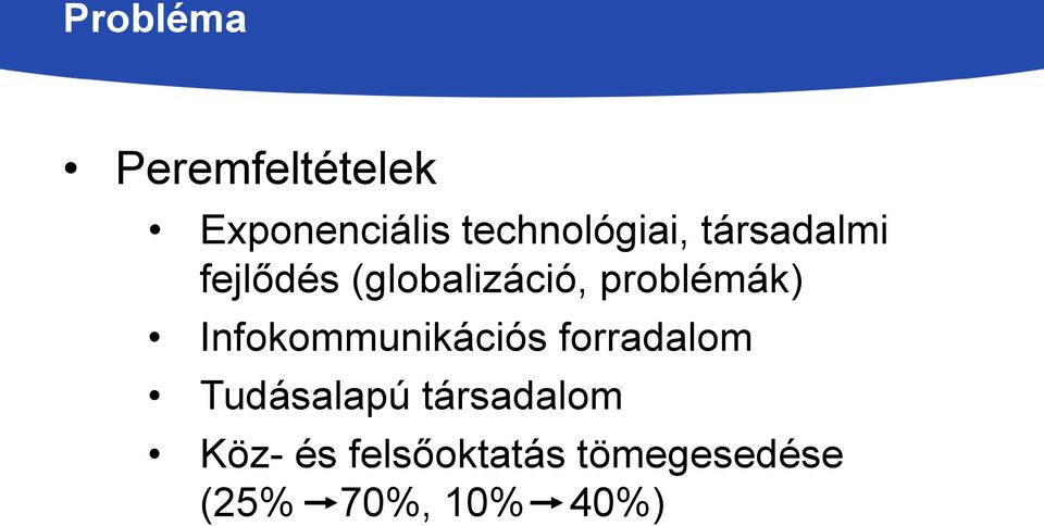 problémák) Infokommunikációs forradalom Tudásalapú