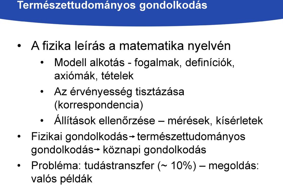 Állítások ellenőrzése mérések, kísérletek Fizikai gondolkodás természettudományos