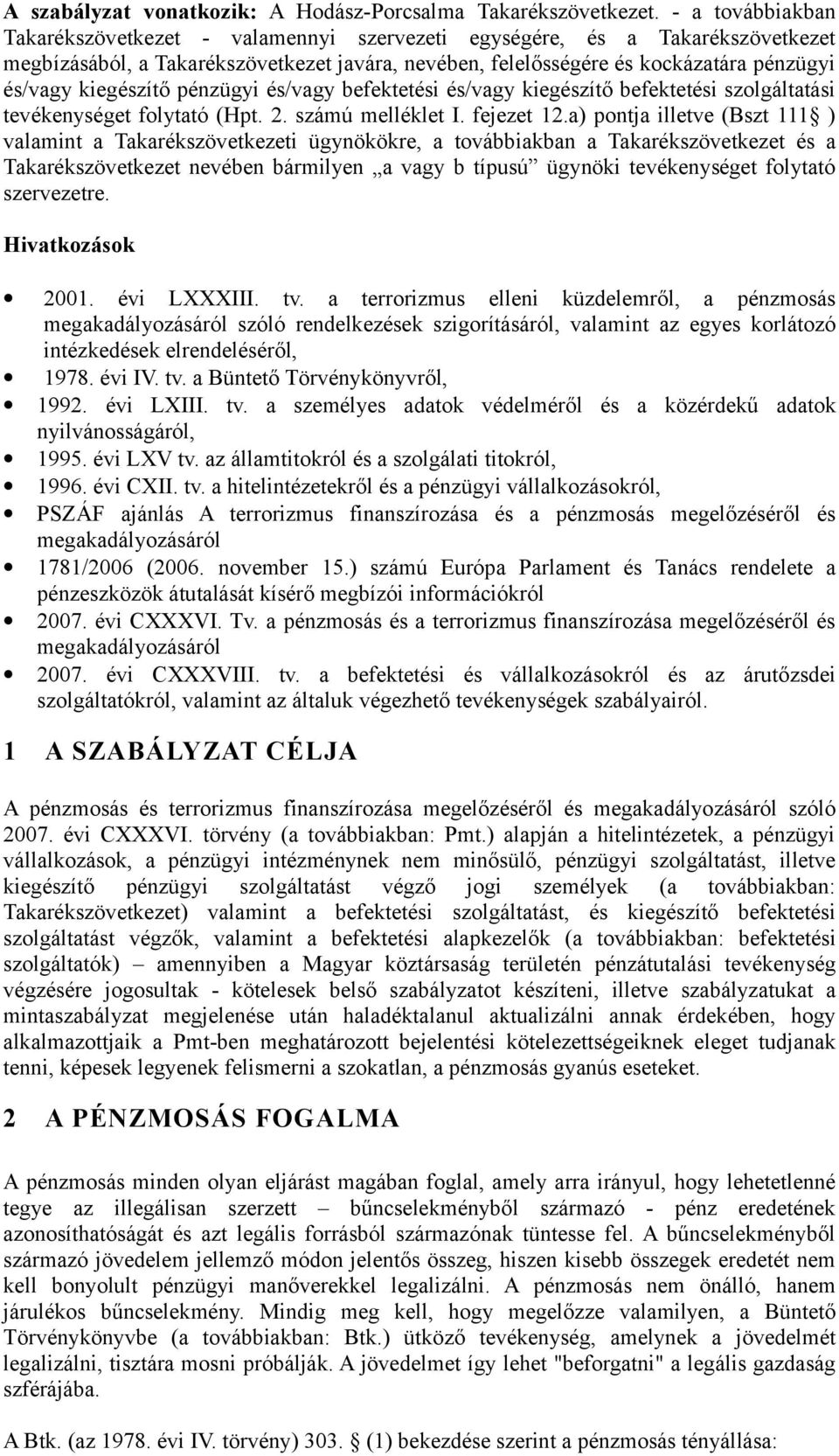 kiegészítő pénzügyi és/vagy befektetési és/vagy kiegészítő befektetési szolgáltatási tevékenységet folytató (Hpt. 2. számú melléklet I. fejezet 12.