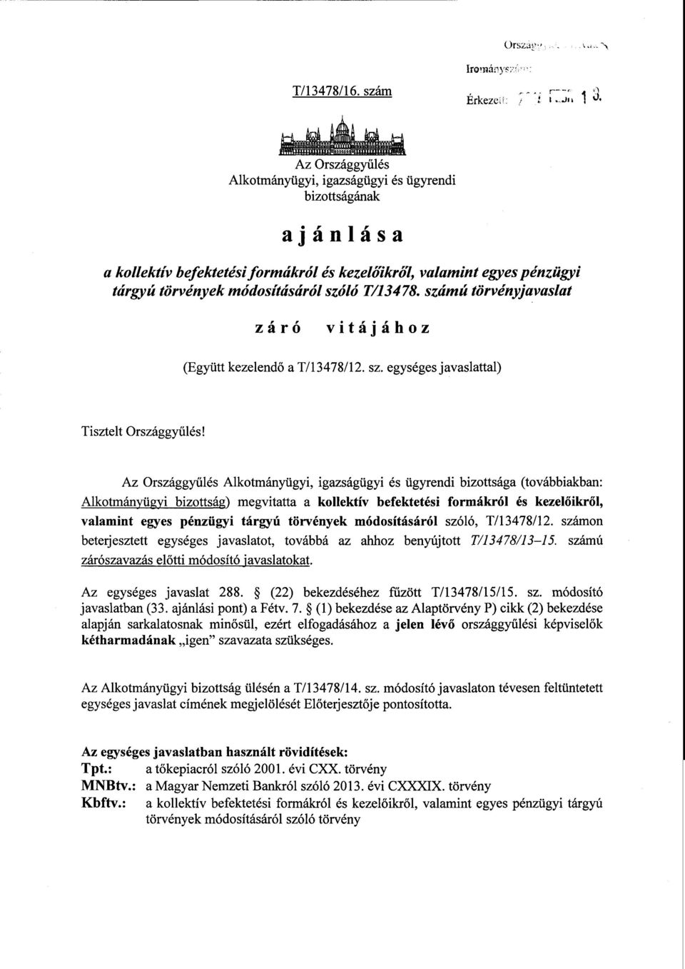 szóló 7/13478. számú törvényjavaslat záró vitájáho z (Együtt kezelend ő а T/13478/12. sz. egységes javaslattal) Tisztelt Országgyűlés!