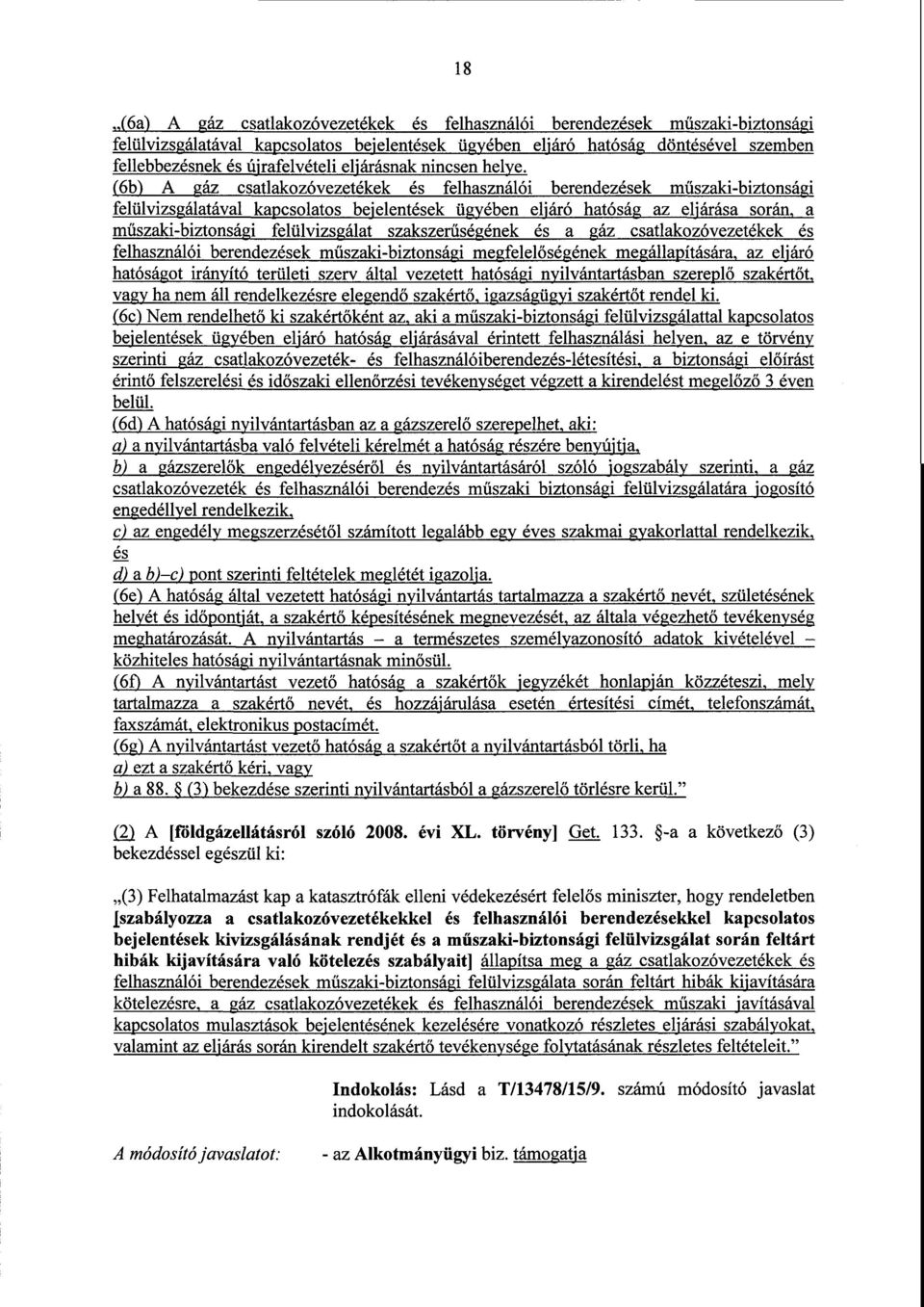 (61)) А gáz csatlakozóvezetékek és felhasználói berendezések műszaki-biztonság i felülvizsgálatával kapcsolatos bejelentések ügyében eljáró hatóság az eljárása során, а műszaki-biztonsági