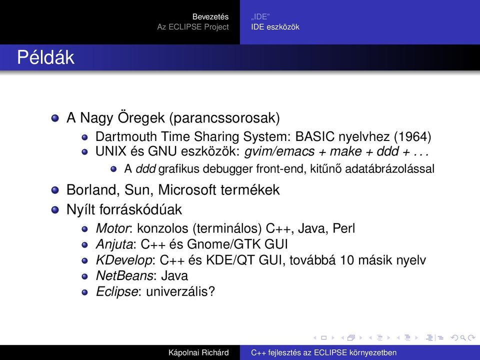 .. A ddd grafikus debugger front-end, kitűnő adatábrázolással Borland, Sun, Microsoft termékek Nyílt