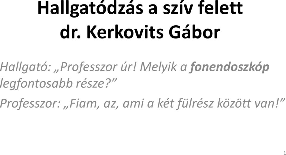 Melyik a fonendoszkóp legfontosabb része?