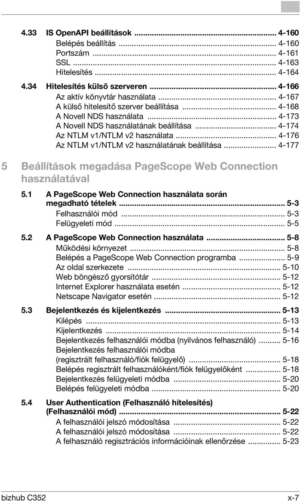 .. 4-176 Az NTLM v1/ntlm v2 használatának beállítása... 4-177 5 Beállítások megadása PageScope Web Connection használatával 5.1 A PageScope Web Connection használata során megadható tételek.