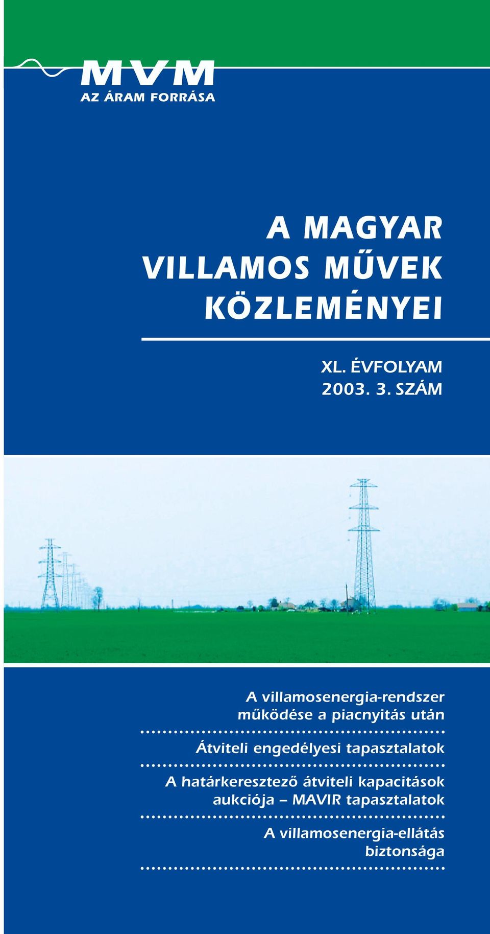 SZÁM A villamosenergia-rendszer mûködése a piacnyitás után Átviteli