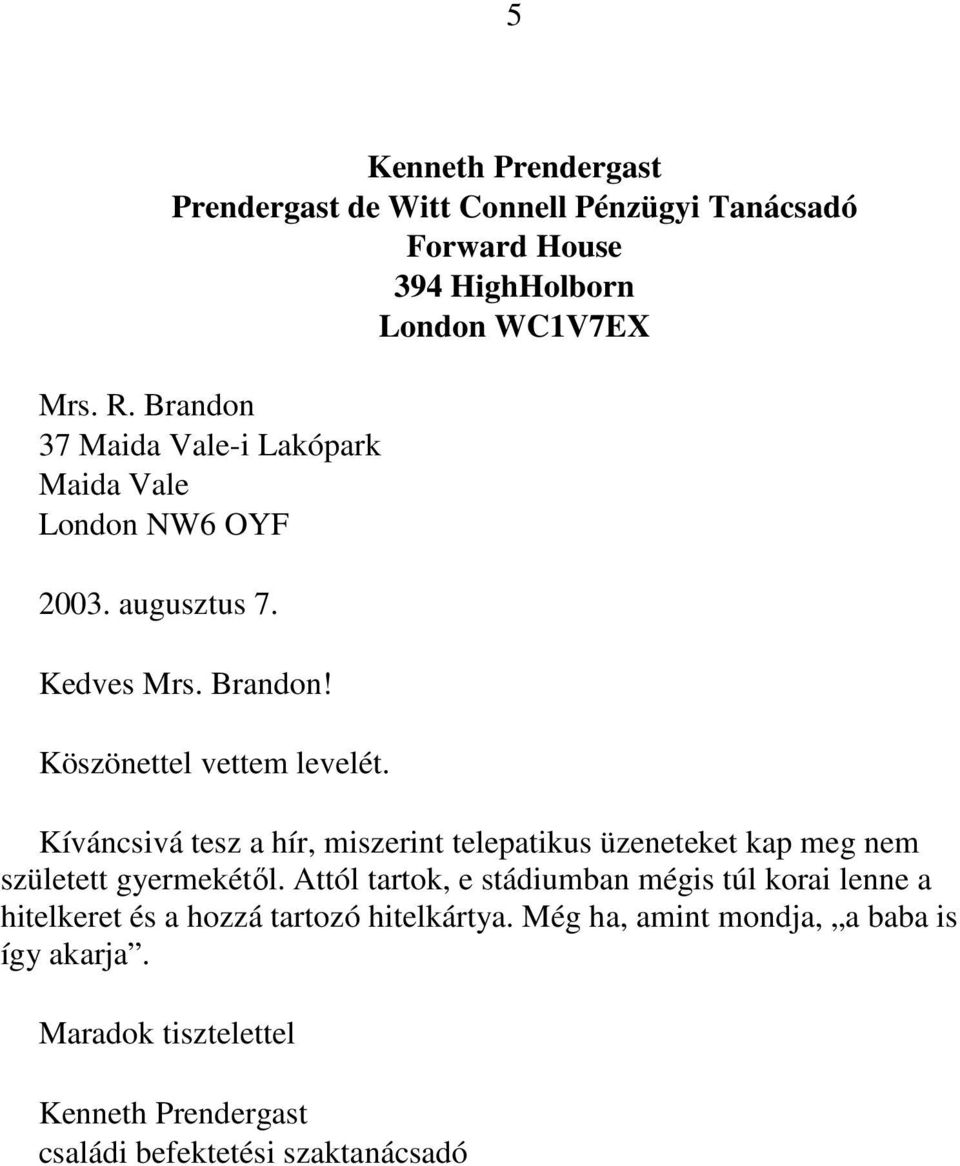 Kíváncsivá tesz a hír, miszerint telepatikus üzeneteket kap meg nem született gyermekétől.