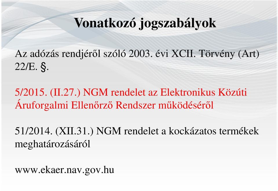 ) NGM rendelet az Elektronikus Közúti Áruforgalmi Ellenőrző Rendszer