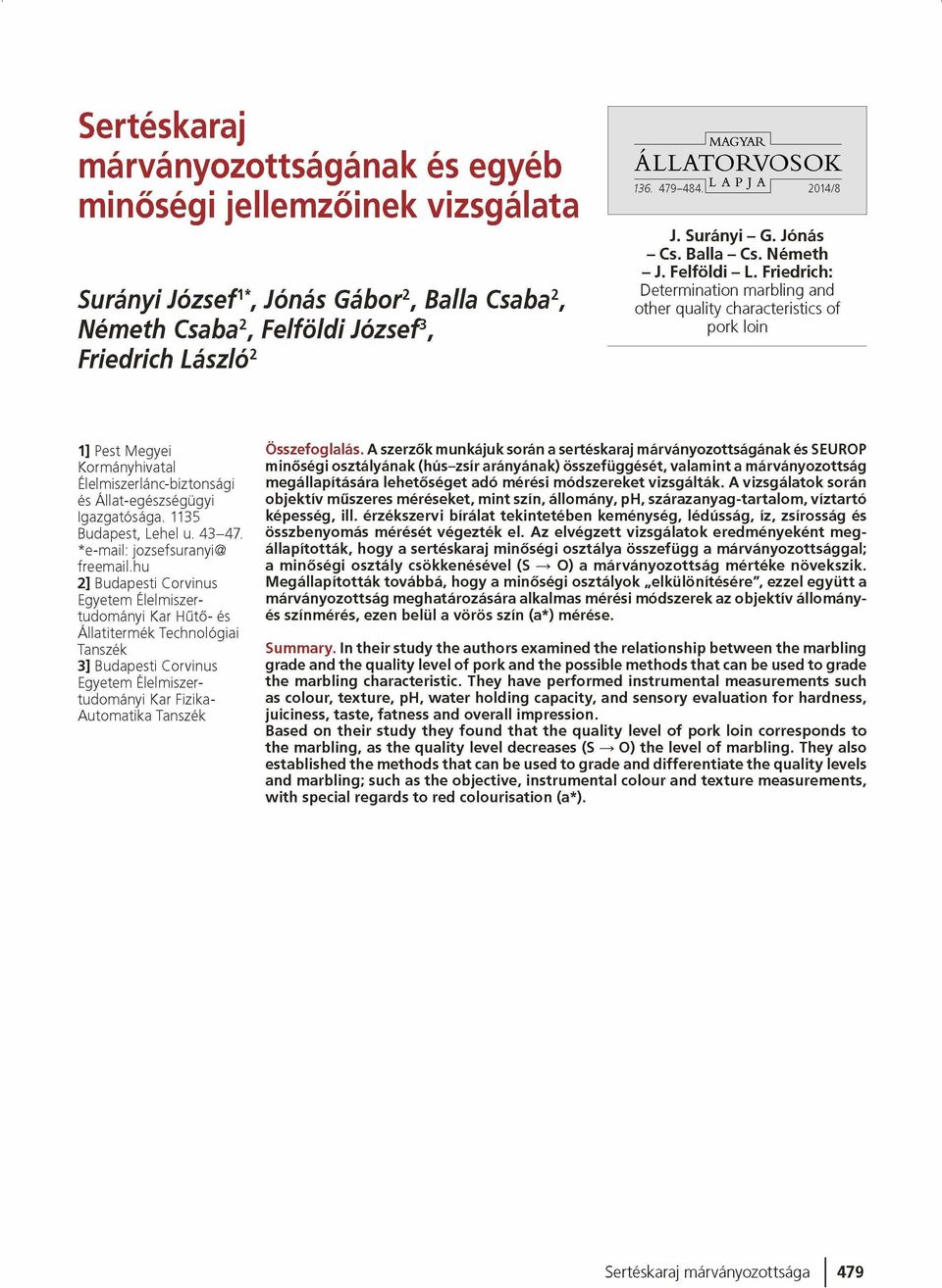 Friedrich: Determination marbling and other quality characteristics of pork loin 1] Pest M egyei Korm ányhivatal Élelm iszerlánc-biztonsági és Á llat-egészségügyi Igazgatósága. 1135 Budapest, Lehel u.