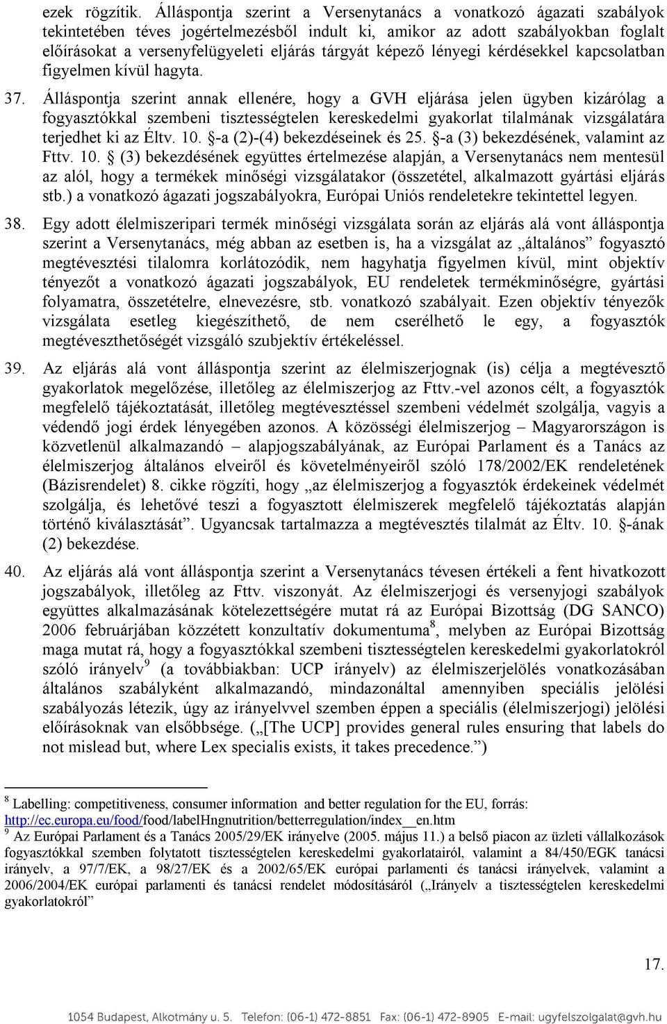 képező lényegi kérdésekkel kapcsolatban figyelmen kívül hagyta. 37.