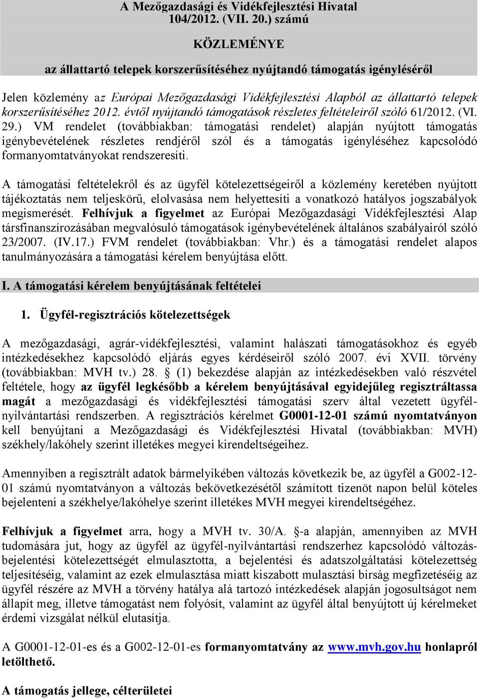 2012. évtől nyújtandó támogatások részletes feltételeiről szóló 61/2012. (VI. 29.