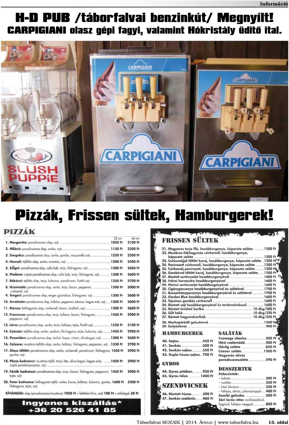 üditő ital. Pizzák, Frissen sültek, Hamburgerek!