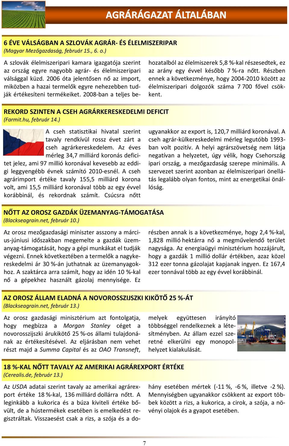 2006 óta jelentősen nő az import, miközben a hazai termelők egyre nehezebben tudják értékesíteni termékeiket.