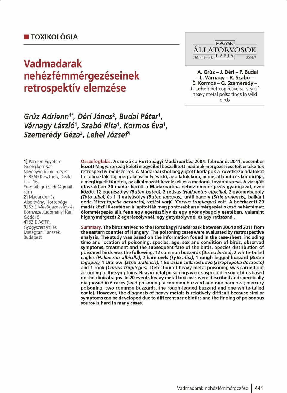 Lehel: Retrospective survey of heavy metal poisonings in w ild birds Grúz Adrienn'*, Déri János2, Budai Péter', Várnagy László', Szabó Rita', Kormos Éva', Szemerédy Géza3, Lehel József 1] Pannon