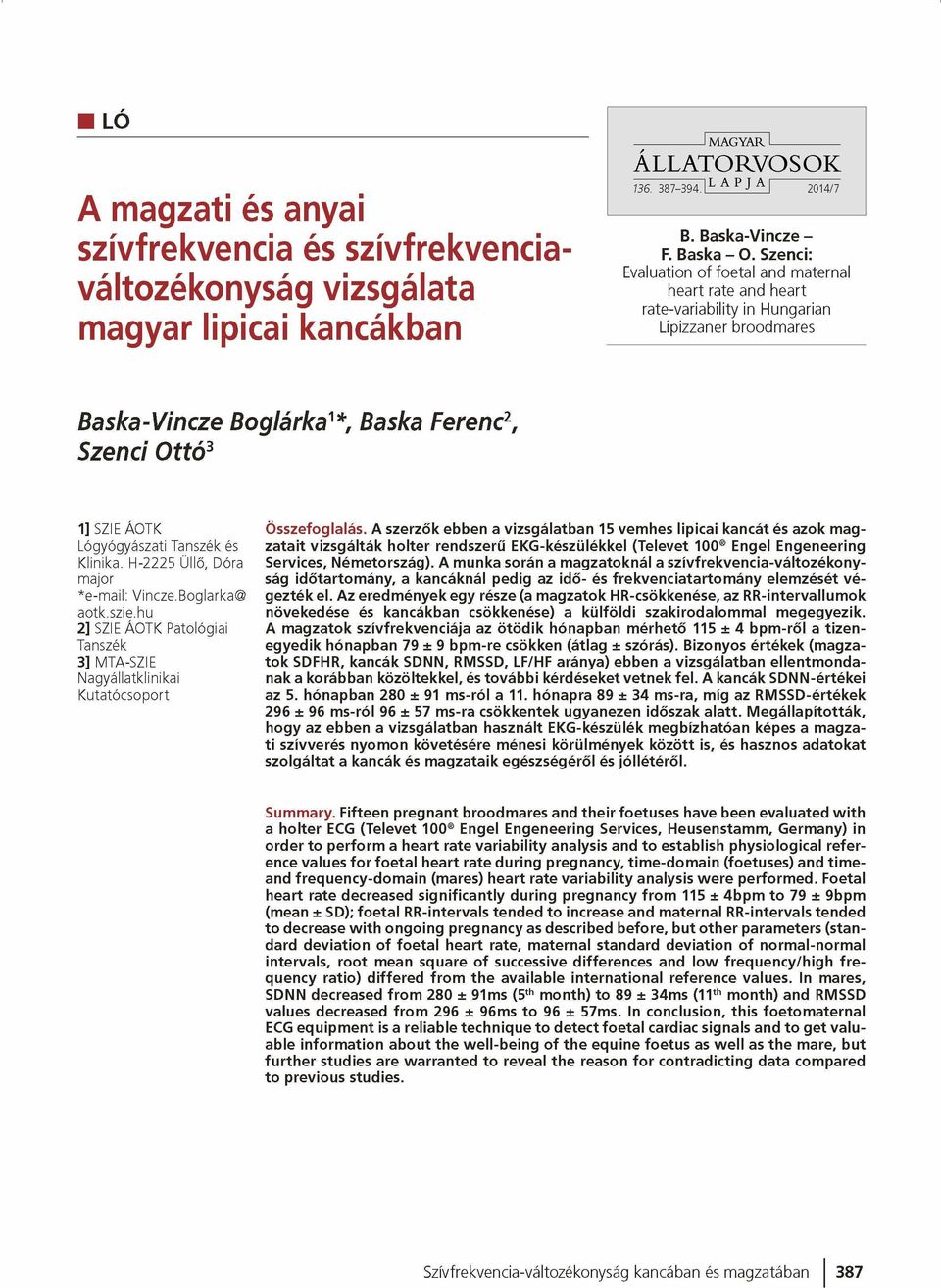 Tanszék és Klinika. H -2225 Üllő, Dóra m ajor *e -m ail: Vincze.Boglarka@ aotk.szie.hu 2] SZIEÁOTK Patológiai Tanszék 3] MTA-SZIE N agyállatklinikai K u ta tó c s o p o rt Összefoglalás.