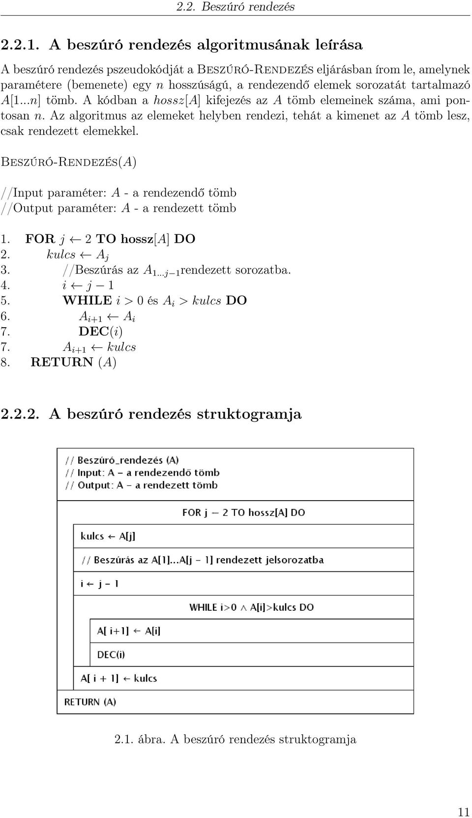 tartalmazó A[1...n] tömb. A kódban a hossz[a] kifejezés az A tömb elemeinek száma, ami pontosan n.