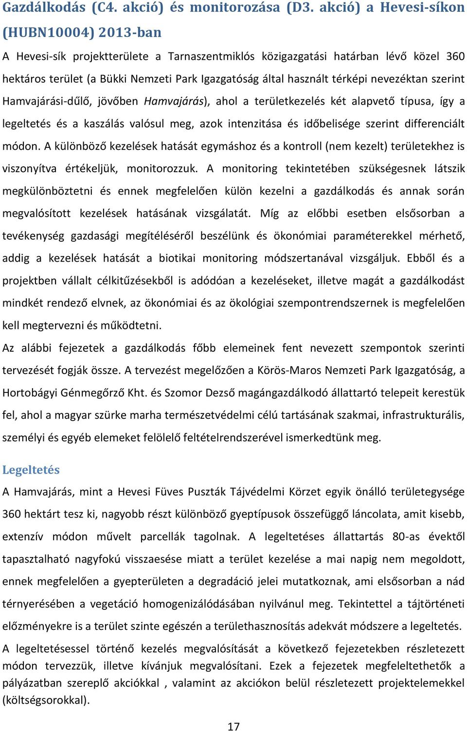 térképi nevezéktan szerint Hamvajárási-dűlő, jövőben Hamvajárás), ahol a területkezelés két alapvető típusa, így a legeltetés és a kaszálás valósul meg, azok intenzitása és időbelisége szerint