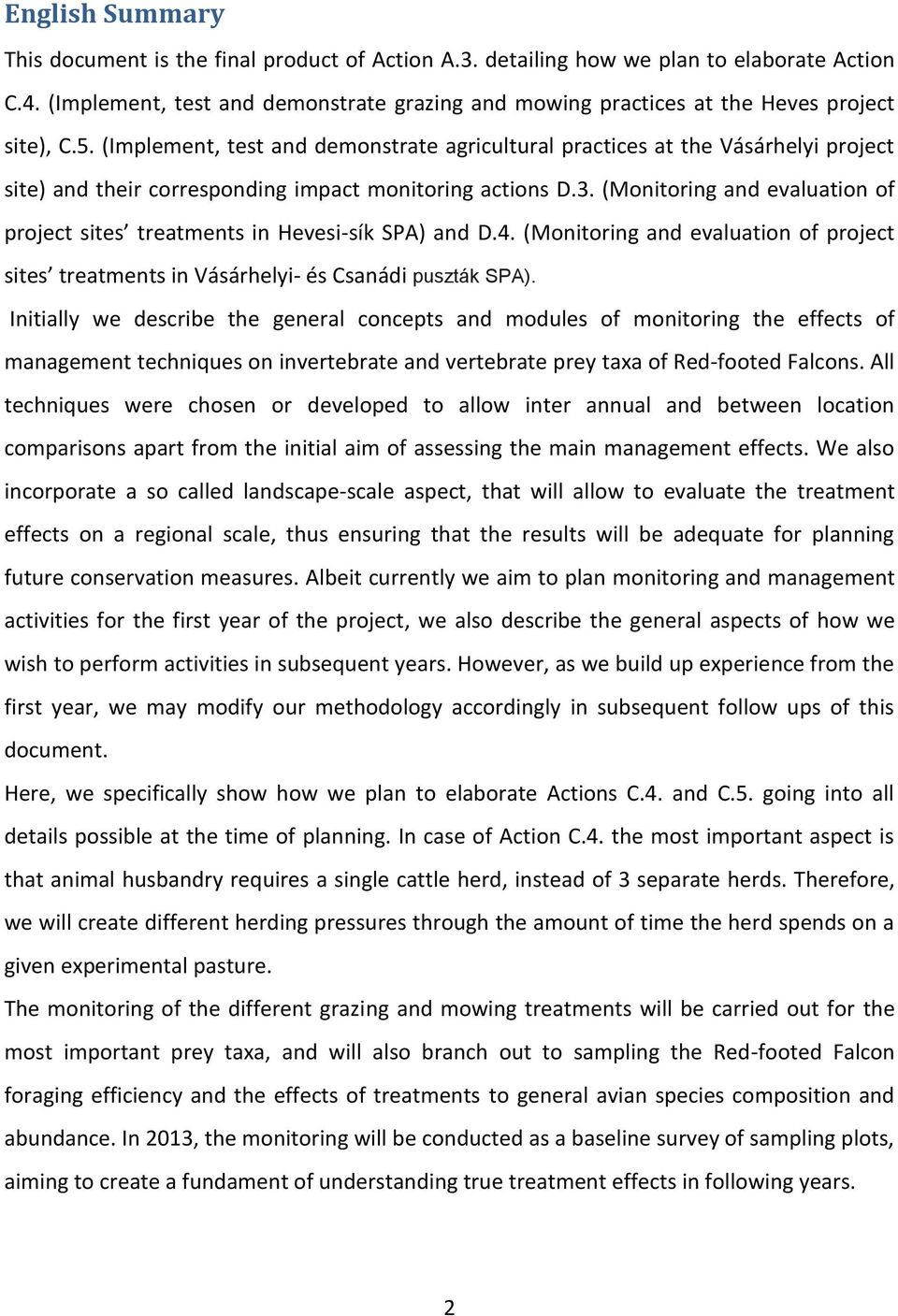 (Implement, test and demonstrate agricultural practices at the Vásárhelyi project site) and their corresponding impact monitoring actions D.3.